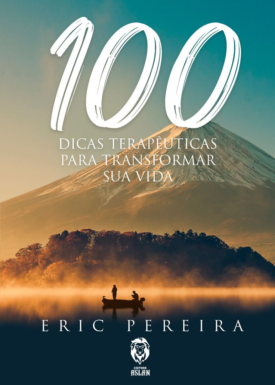 100 Dicas Terapêuticas para Transformar Sua Vida — Éric Pereira