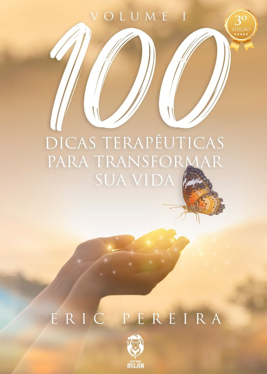 100 Dicas Terapêuticas para Transformar Sua Vida — Volume I · 3ª Edição, de Éric Pereira
