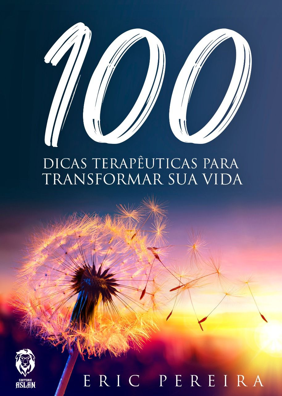 100 Dicas Terapêuticas para Transformar Sua Vida — Éric Pereira